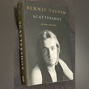 Bernie Taupin
Scattershot: Life, Music, Elton, and Me